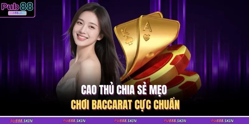 Baccarat Trực Tuyến Bí Kíp Quản Lý Vốn & Đặt Cược Hiệu Quả 3 Cao thủ chia sẻ mẹo chơi Baccarat cực chuẩn