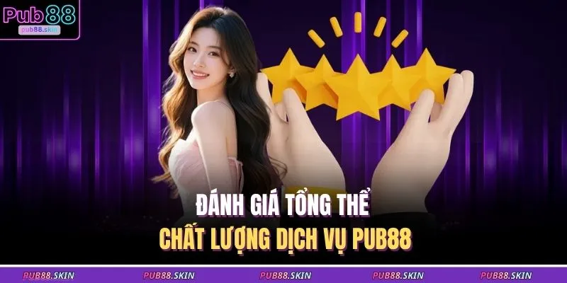 Đánh giá tổng thể chất lượng dịch vụ PUB88
