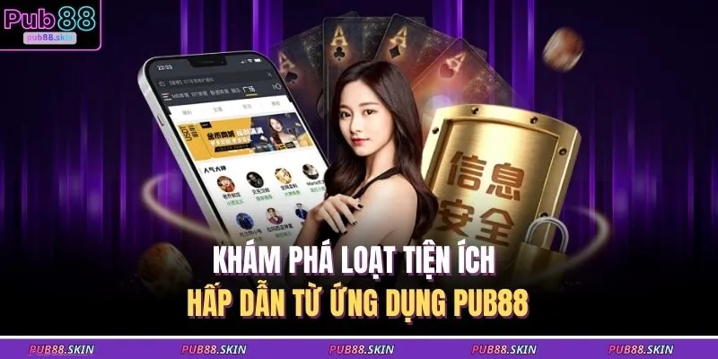 Tải App PUB88 3 Khám phá loạt tiện ích hấp dẫn từ ứng dụng PUB88