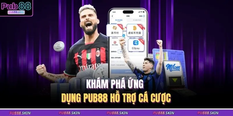 Tải App PUB88 1 Khám phá ứng dụng PUB88 hỗ trợ cá cược
