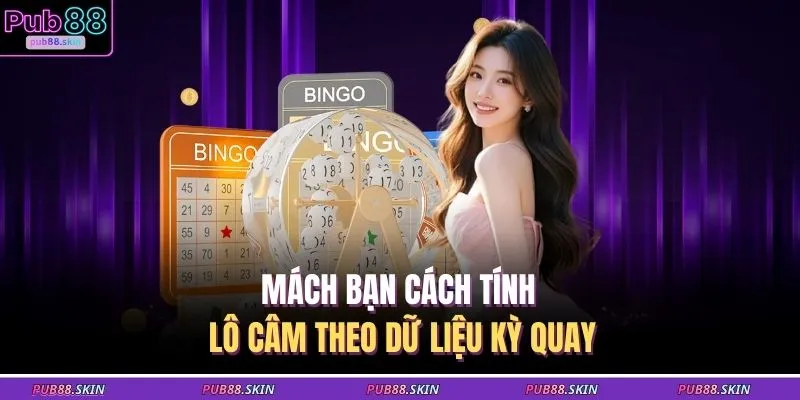 Cách Tính Lô Câm – Nhận Diện Dạng Số Tối Ưu Chiến Thuật 2 Mách bạn cách tính lô câm theo dữ liệu kỳ quay