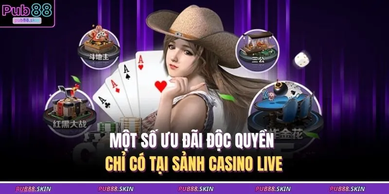 Live Casino PUB88 4 Một số ưu đãi độc quyền chỉ có tại sảnh casino live