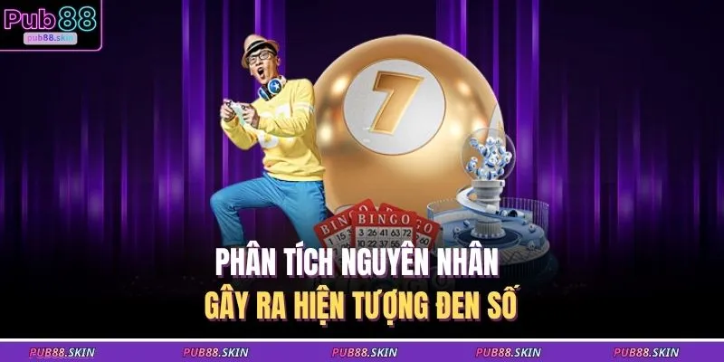 Giải Đen Lô Đề – Kinh Nghiệm Đổi Nhịp Chơi Lấy Lại May Mắn 1 Phân tích nguyên nhân gây ra hiện tượng đen số